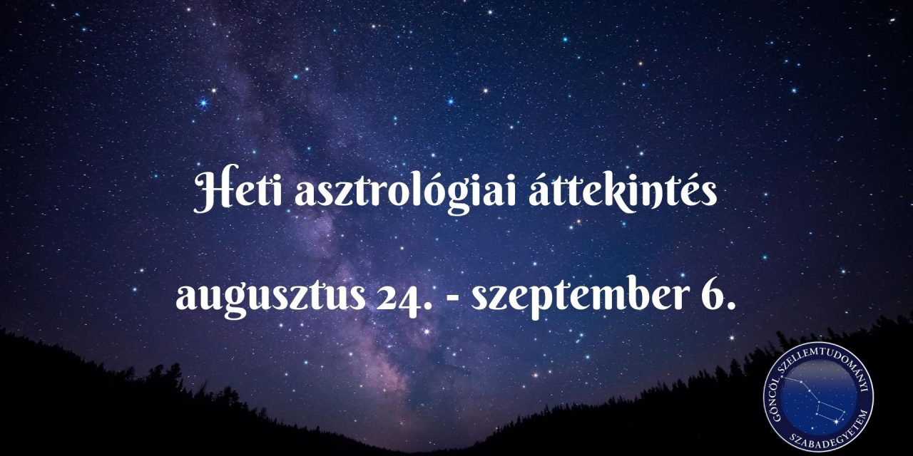 Heti asztrológiai áttekintés: augusztus 24. – szeptember 6.
